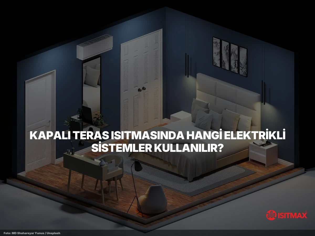 Kapalı Teras Isıtma Malzemeleri — Kapalı Teras Isıtmasında Hangi Elektrikli Sistemler Kullanılır?