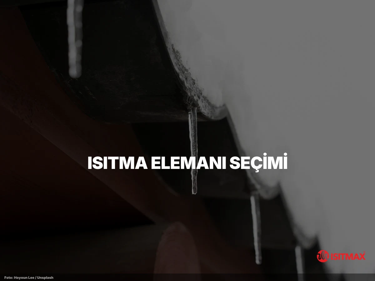 Çatı Ve Oluk Isıtma Sistemleri — Isıtma Elemanı Seçimi: Kablo, Şilte ve Self-Regulating