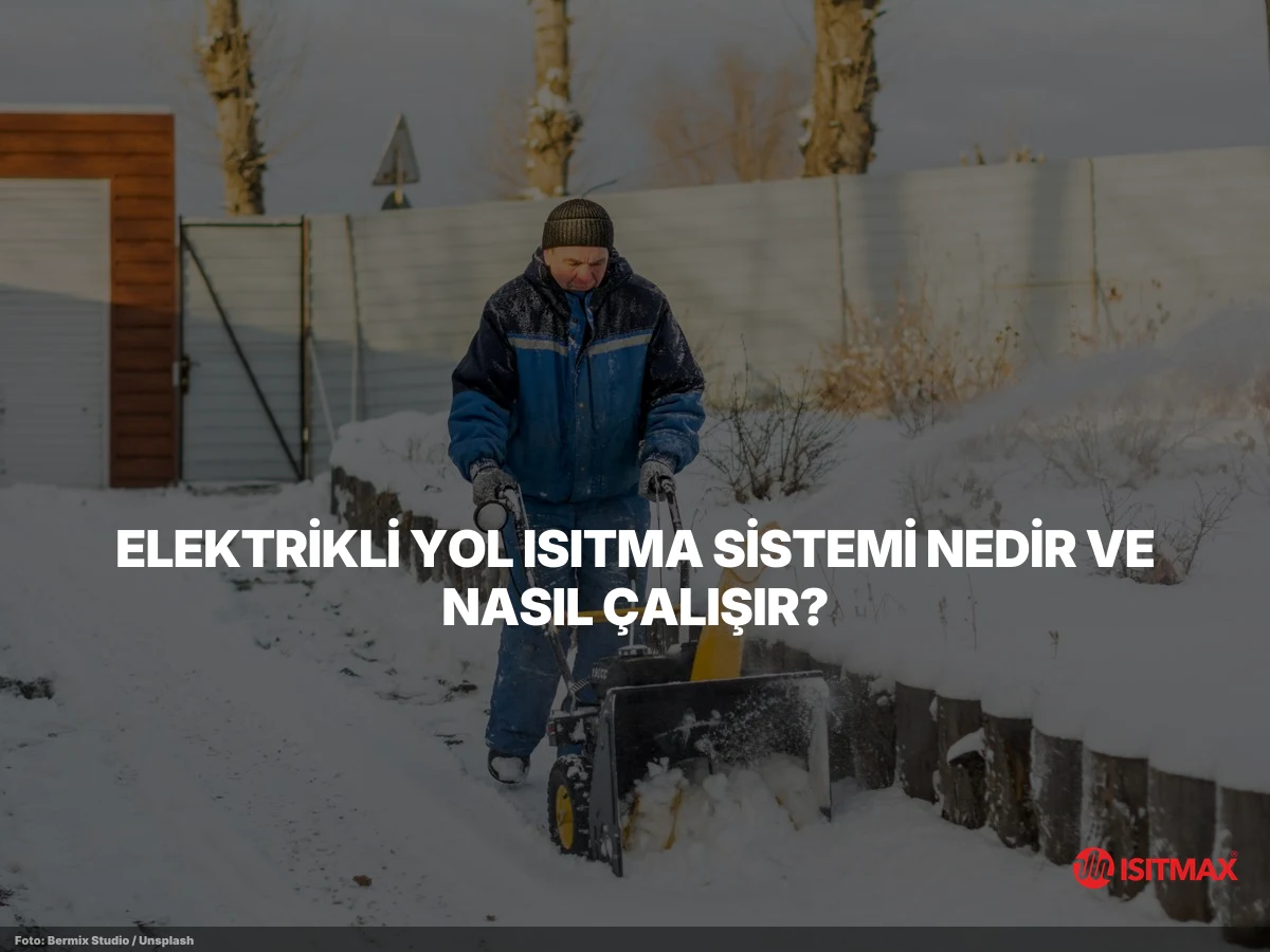 Elektrik İle Yol Isıtma Sistemi — Elektrikli Yol Isıtma Sistemi Nedir ve Nasıl Çalışır?