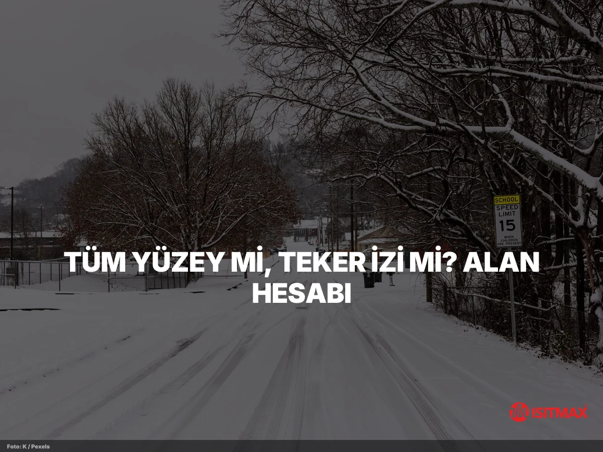 Elektrik İle Yol Isıtma Sistemi — Tüm Yüzey mi, Teker İzi mi? Alan Hesabı