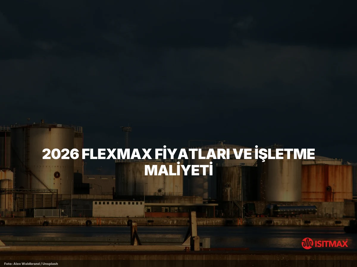 Tank ve Varil Isıtma İçin Son Teknoloji Ürünü Çözümler — 2026 FlexMax Fiyatları ve İşletme Maliyeti