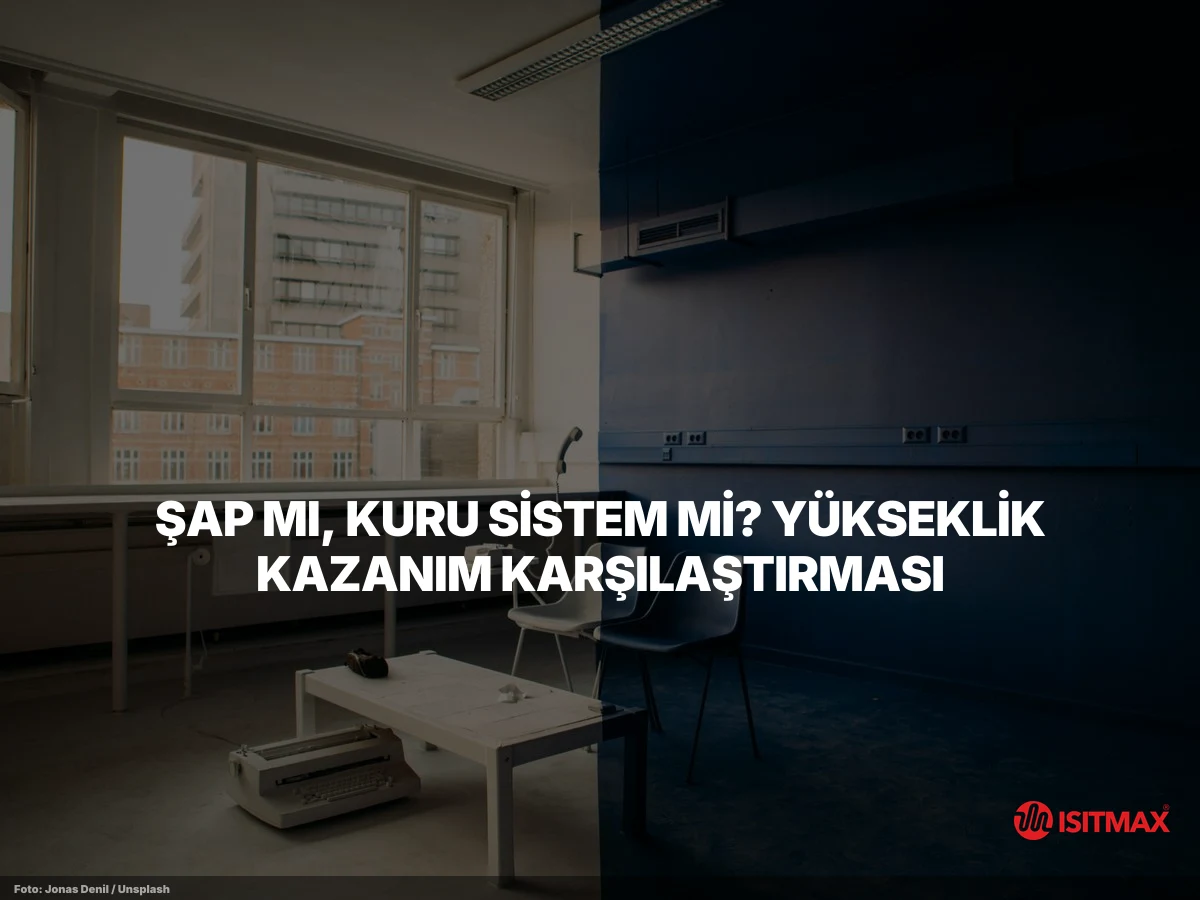 Tadilat Aşamasında Elektrikli Yerden Isıtmanın Avantajları — Şap mı, Kuru Sistem mi? Yükseklik Kazanım Karşılaştırması