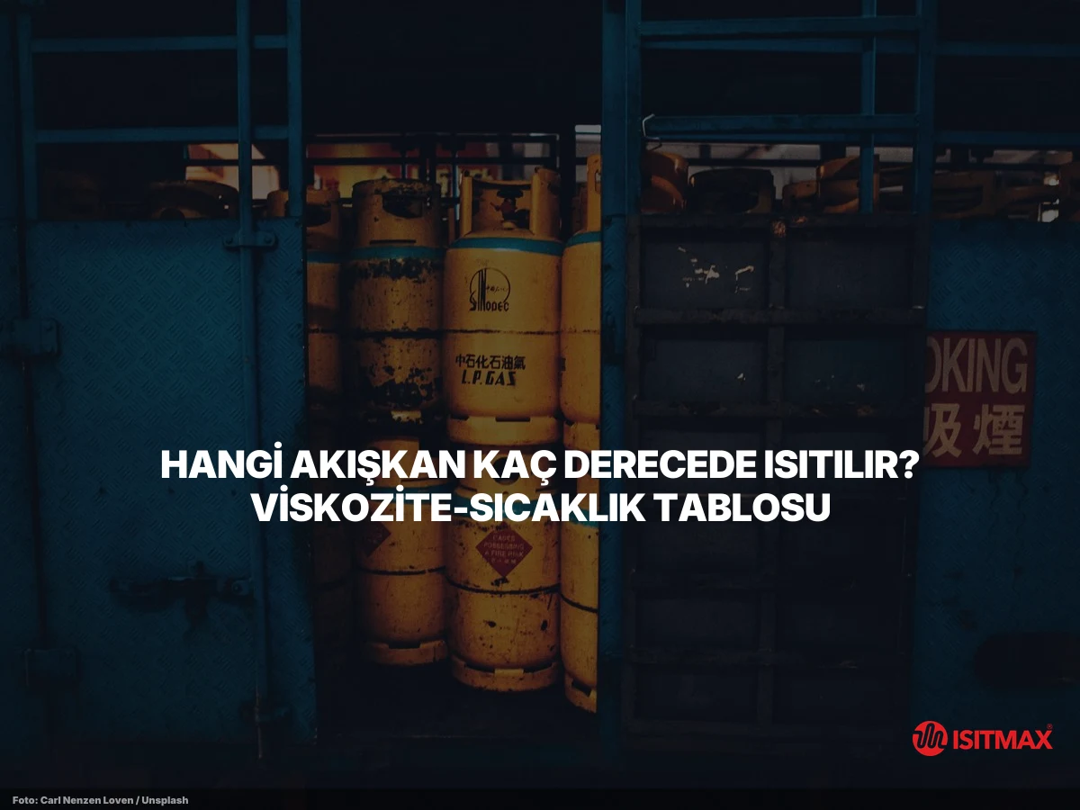Tank Isıtma Sistemi: Heat Trace Rehberi 2026 | ISITMAX — Hangi Akışkan Kaç Derecede Isıtılır? Viskozite-Sıcaklık Tablosu
