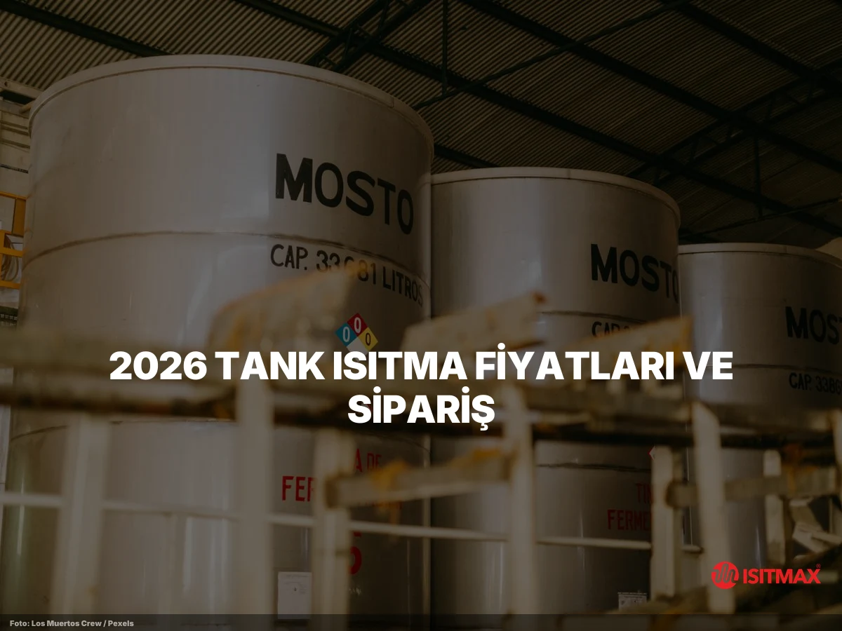 Tank Isıtma Sistemi: Heat Trace Rehberi 2026 | ISITMAX — 2026 Tank Isıtma Fiyatları ve Sipariş