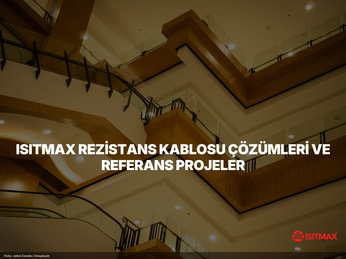 Rezistans Kablosu Nedir ve Ne İşe Yarar? — ISITMAX Rezistans Kablosu Çözümleri ve Referans Projeler