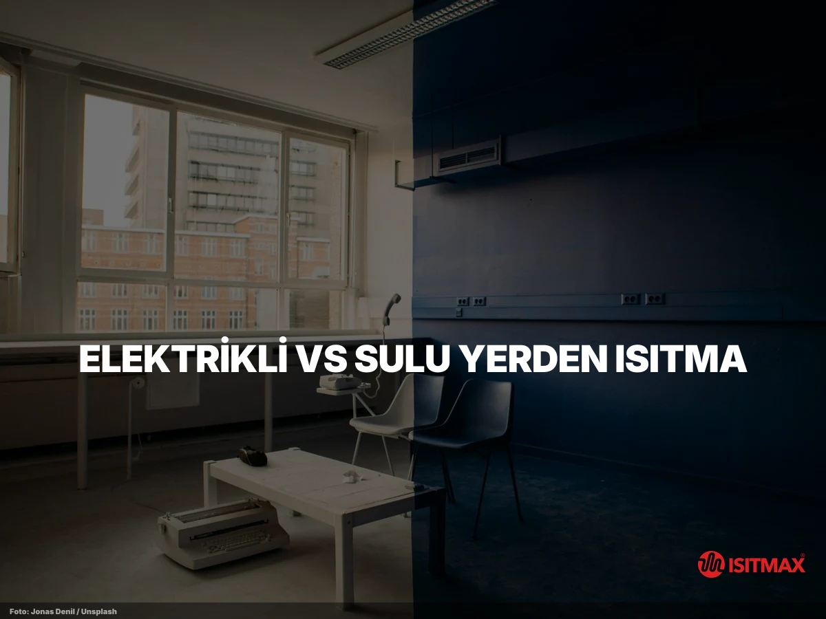 Elektrikli Yerden Isıtma Nasıl Çalışır — Elektrikli vs Sulu Yerden Isıtma: Çalışma Prensibi Farkı