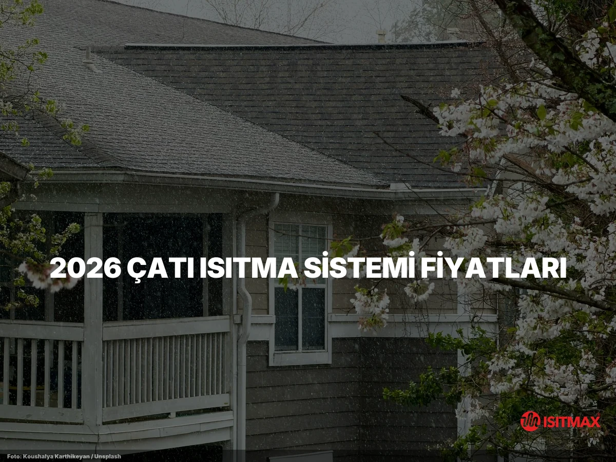 Çatı Isıtma Sistemleri ve Çatı Koruması — 2026 Çatı Isıtma Sistemi Fiyatları