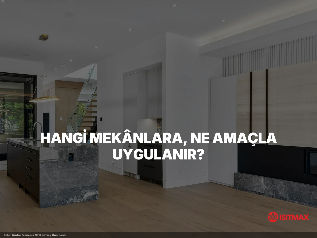 Elektrikli Yerden Isıtma Ne İşe Yarar? 7 Fayda | ISITMAX — Hangi Mekânlara, Ne Amaçla Uygulanır?
