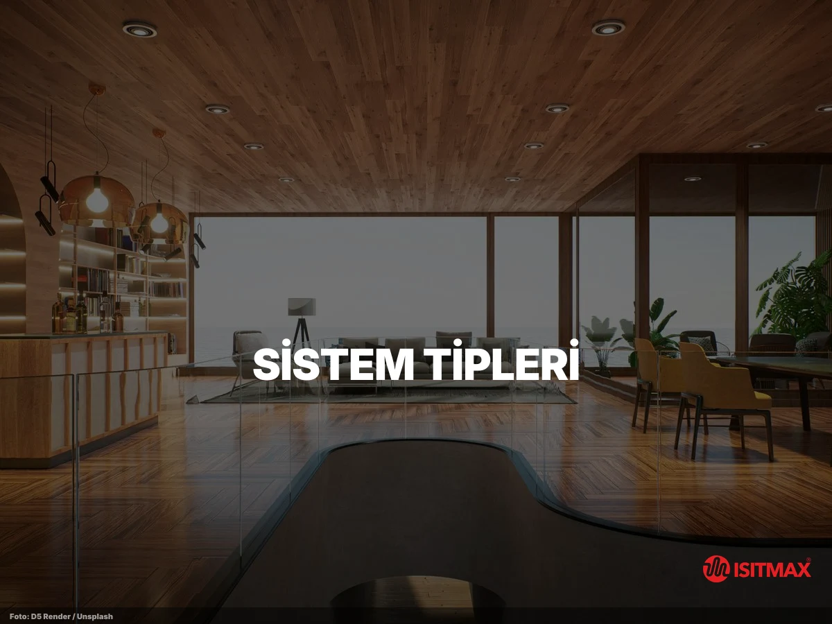 Elektrikli Yerden Isıtma Ne İşe Yarar? 7 Fayda | ISITMAX — Sistem Tipleri: Kablo, Şilte ve Karbon Film