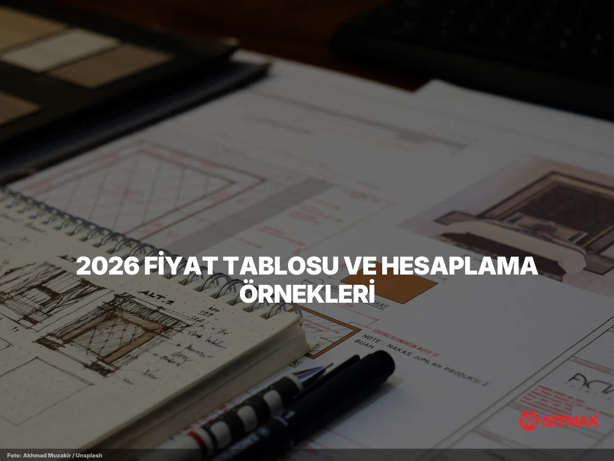 Parke ve Zemin Altı Isıtma Sistemleri — 2026 Fiyat Tablosu ve Hesaplama Örnekleri