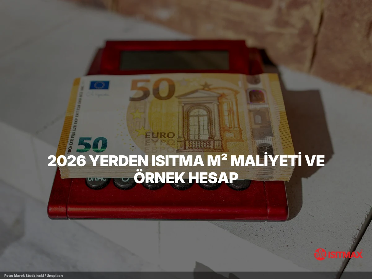 Yerden Isıtma Nasıl Yapılır? Aşama Aşama Anlatım — 2026 Yerden Isıtma m² Maliyeti ve Örnek Hesap