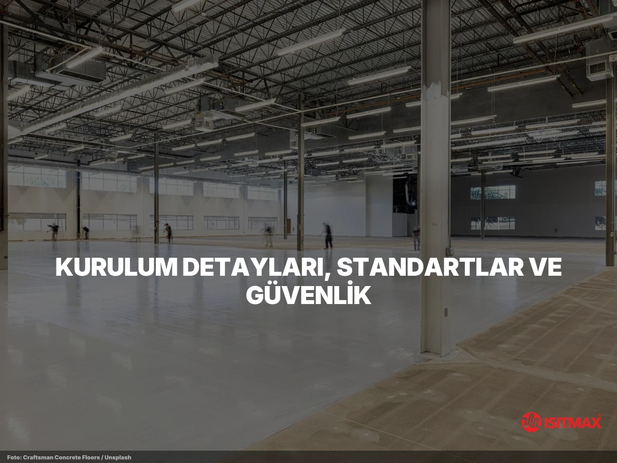Beton Altı Isıtma Sistemleri — Kurulum Detayları, Standartlar ve Güvenlik