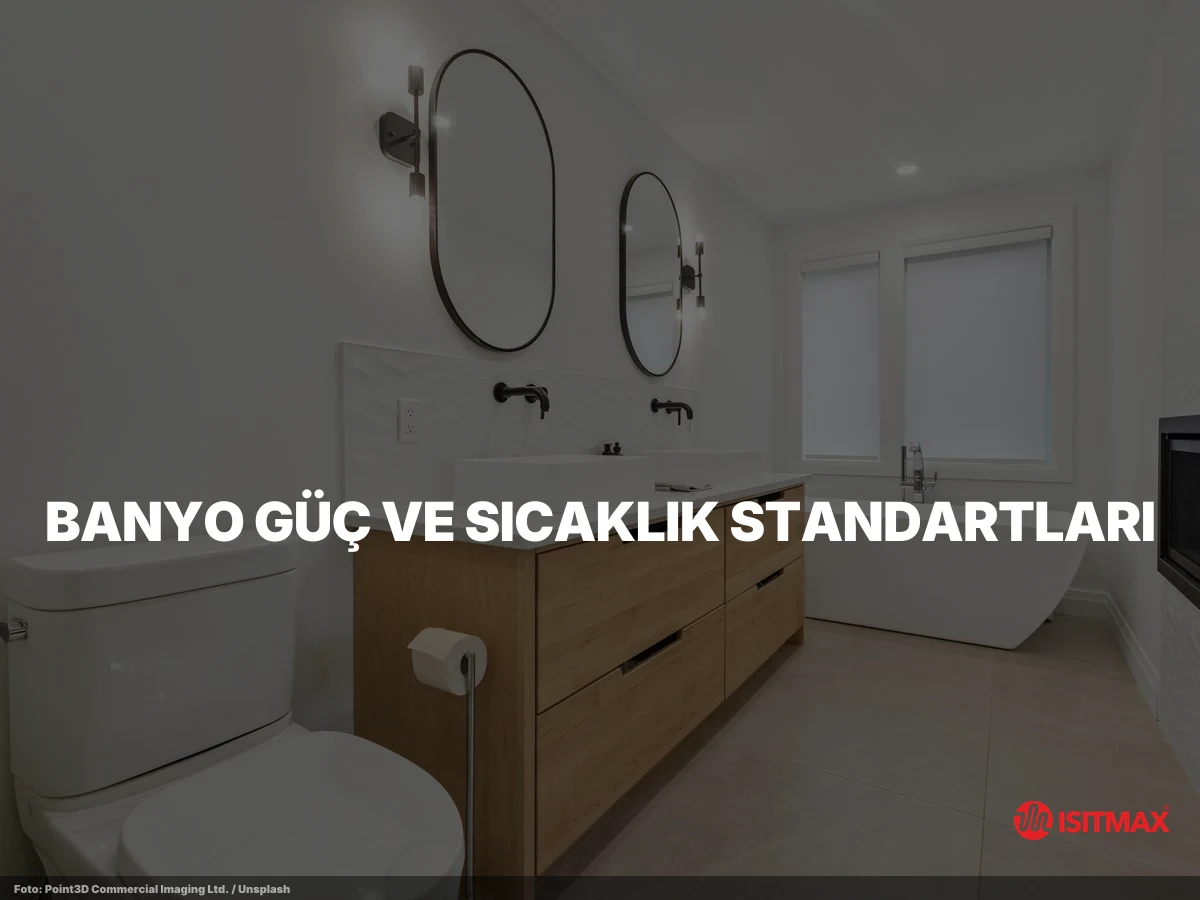Banyolar İçin Elektrikli Yerden Isıtma Sisteminin Rahatlığı — Banyo Güç ve Sıcaklık Standartları: 150-180 W/m²