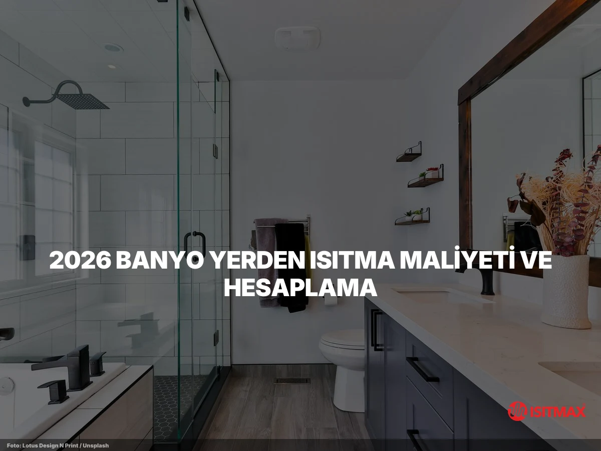 Banyolar İçin Elektrikli Yerden Isıtma Sisteminin Rahatlığı — 2026 Banyo Yerden Isıtma Maliyeti ve Hesaplama