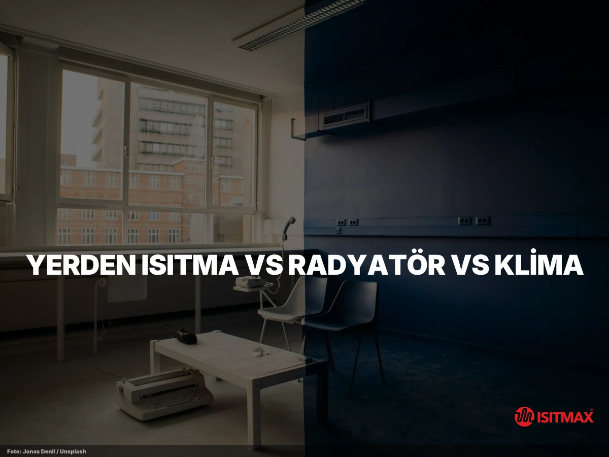 Yerden Isıtma Sistemlerinin Konforunu Yaşayın — Yerden Isıtma vs Radyatör vs Klima — Konfor Karşılaştırması