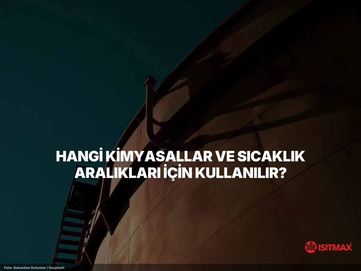 Kimyasal Varil Isıtma Sistemleri — Hangi Kimyasallar ve Sıcaklık Aralıkları İçin Kullanılır?