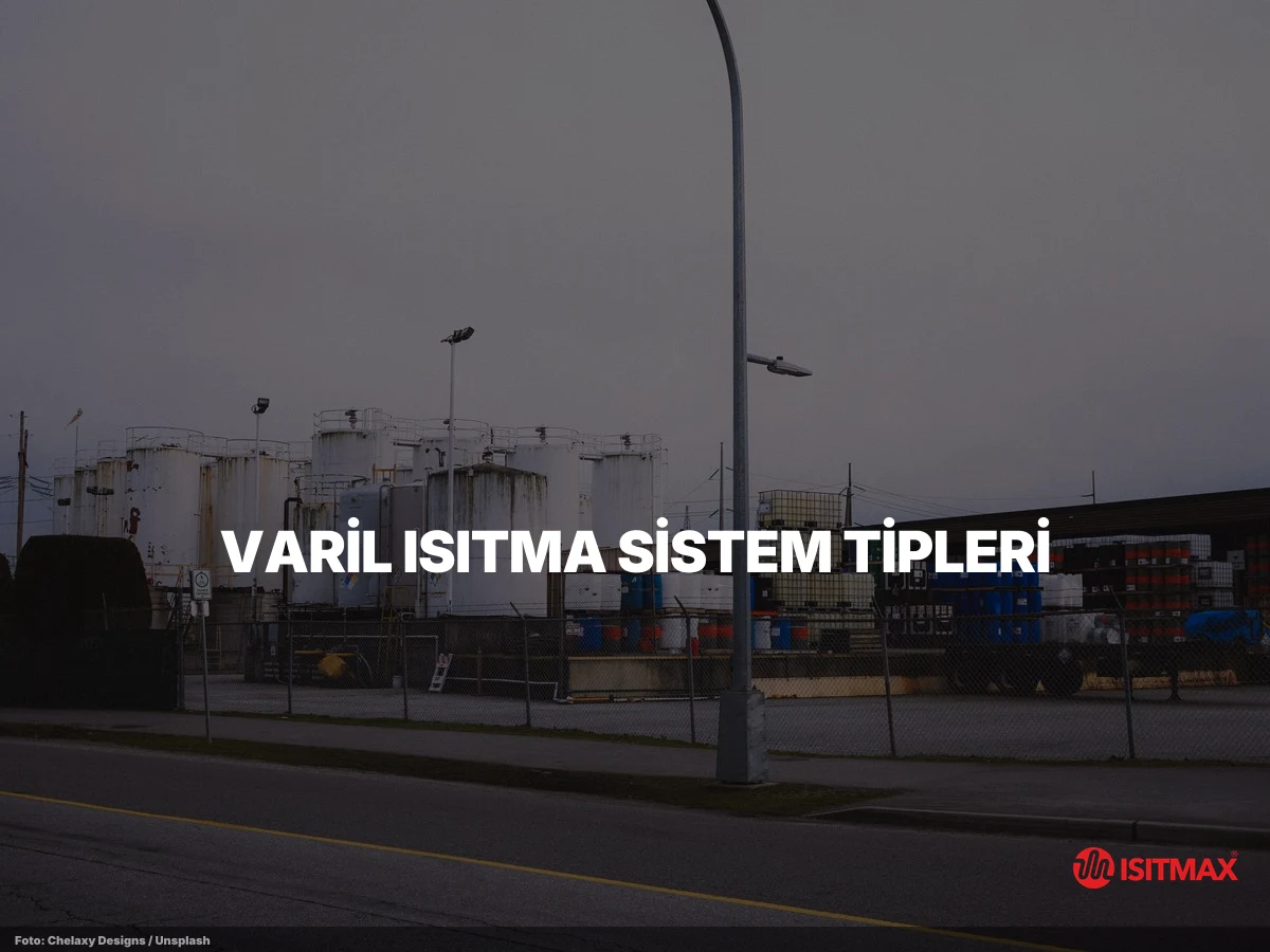 Kimyasal Varil Isıtma Sistemleri — Varil Isıtma Sistem Tipleri — Ceket, Plate, Kabin, Fırın