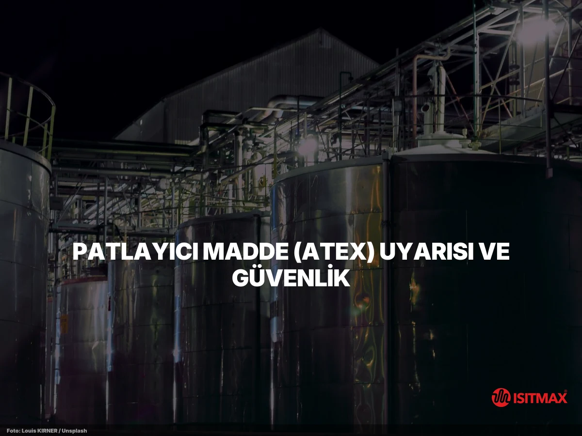 Kimyasal Varil Isıtma Sistemleri — Patlayıcı Madde (ATEX) Uyarısı ve Güvenlik