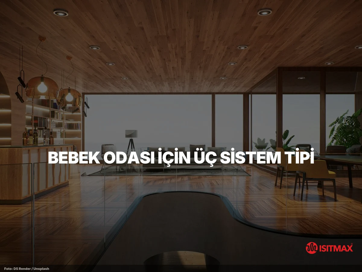 Bebek Odasında Zemin Isıtma Nasıl Yapılır? — Bebek Odası İçin Üç Sistem Tipi: T2Max, EasyMat ve FilmMax