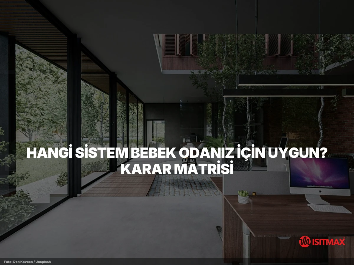 Bebek Odasında Zemin Isıtma Nasıl Yapılır? — Hangi Sistem Bebek Odanız İçin Uygun? Karar Matrisi