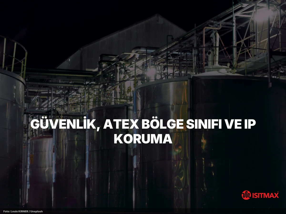 Tank ve Varil Isıtma Sistemi Nasıl Yapılır? — Güvenlik, ATEX Bölge Sınıfı ve IP Koruma