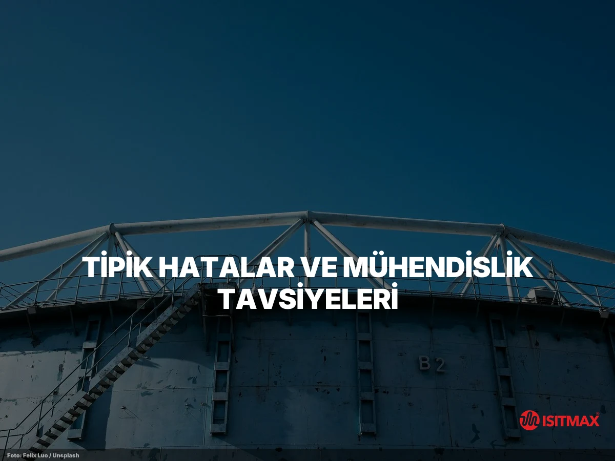 Tank ve Varil Isıtma Sistemi Nasıl Yapılır? — Tipik Hatalar ve Mühendislik Tavsiyeleri
