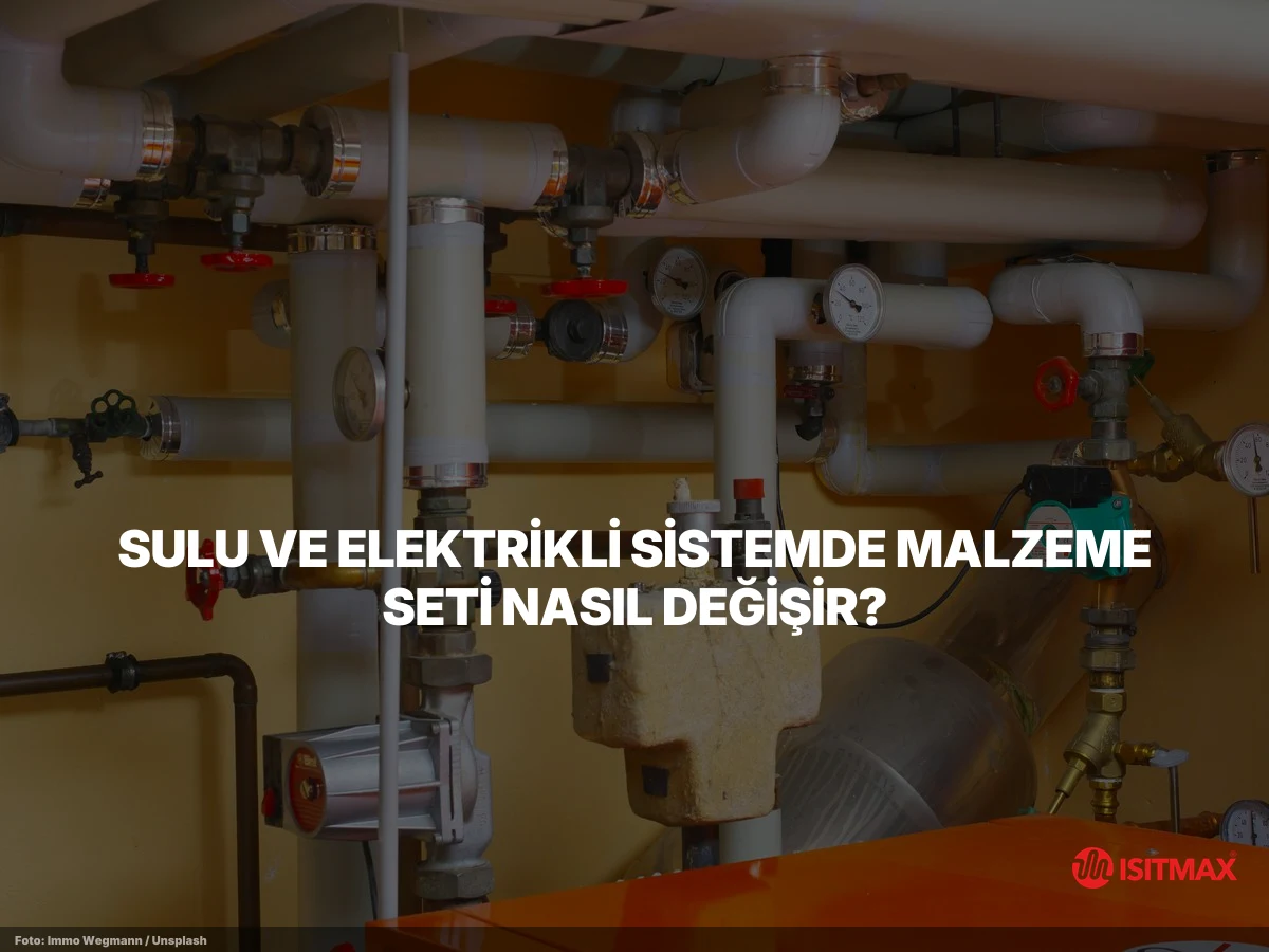 Yerden Isıtma Malzemeleri Nelerdir? — Sulu ve Elektrikli Sistemde Malzeme Seti Nasıl Değişir?