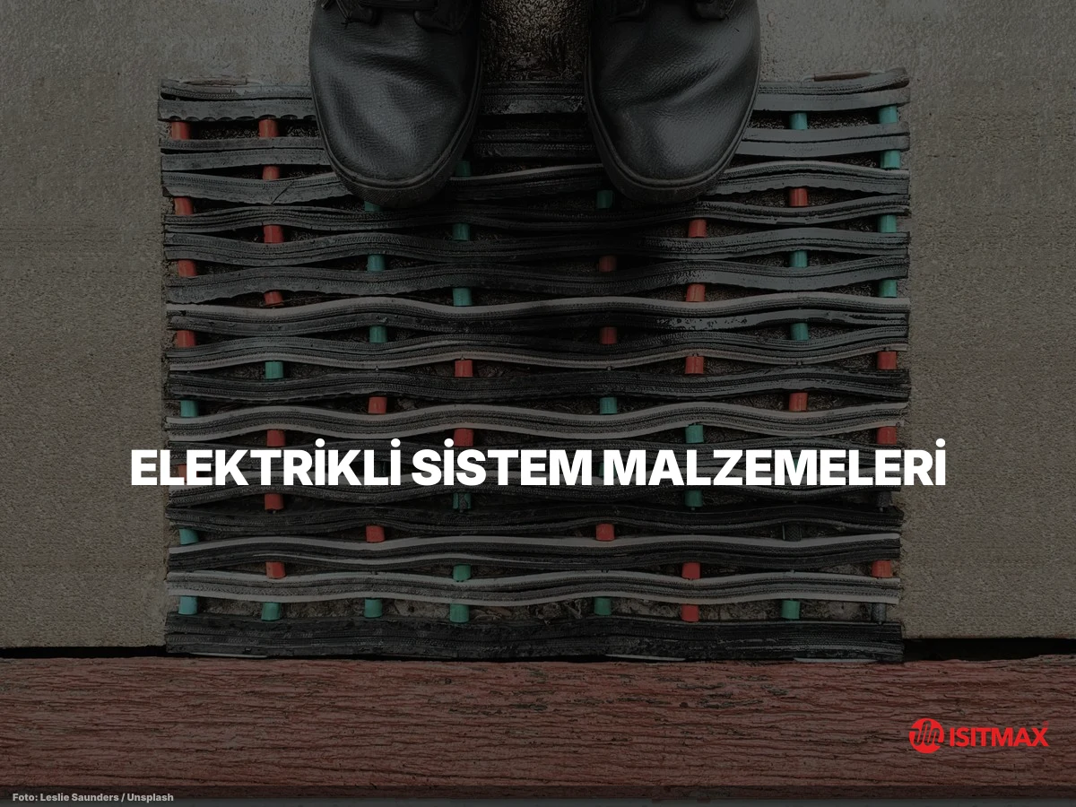 Yerden Isıtma Malzemeleri Nelerdir? — Elektrikli Sistem Malzemeleri: Kablo, Şilte ve Karbon Film