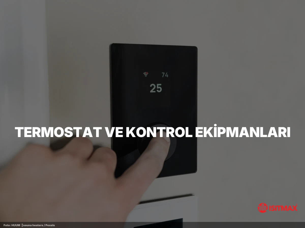 Yerden Isıtma Malzemeleri Nelerdir? — Termostat ve Kontrol Ekipmanları