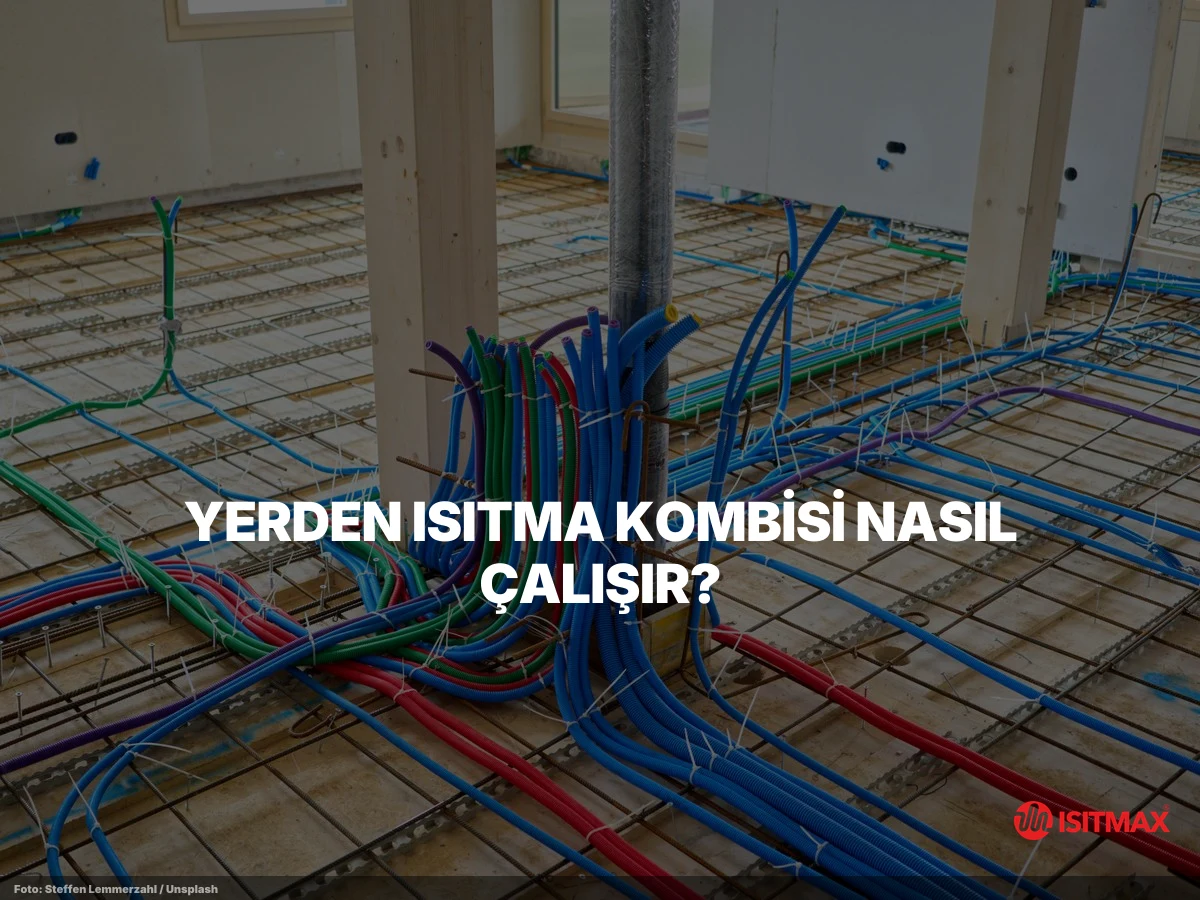 Yerden Isıtma Kombi Ayarı Nasıl Yapılır? — Yerden Isıtma Kombisi Nasıl Çalışır?