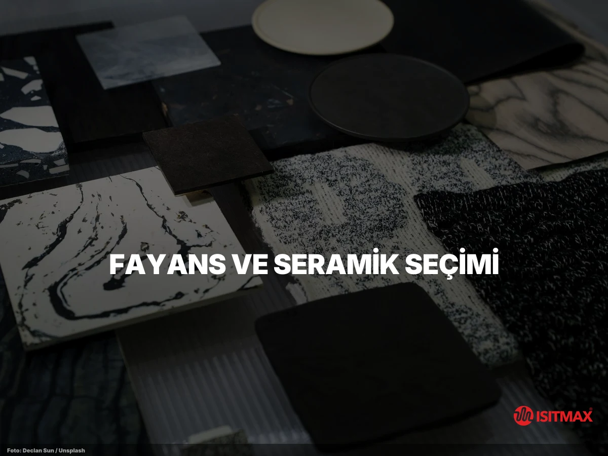 Yerden Isıtma Fayans Döşeme Yöntemleri — Fayans ve Seramik Seçimi: Isı İletkenliği, Kalınlık ve Su Emme
