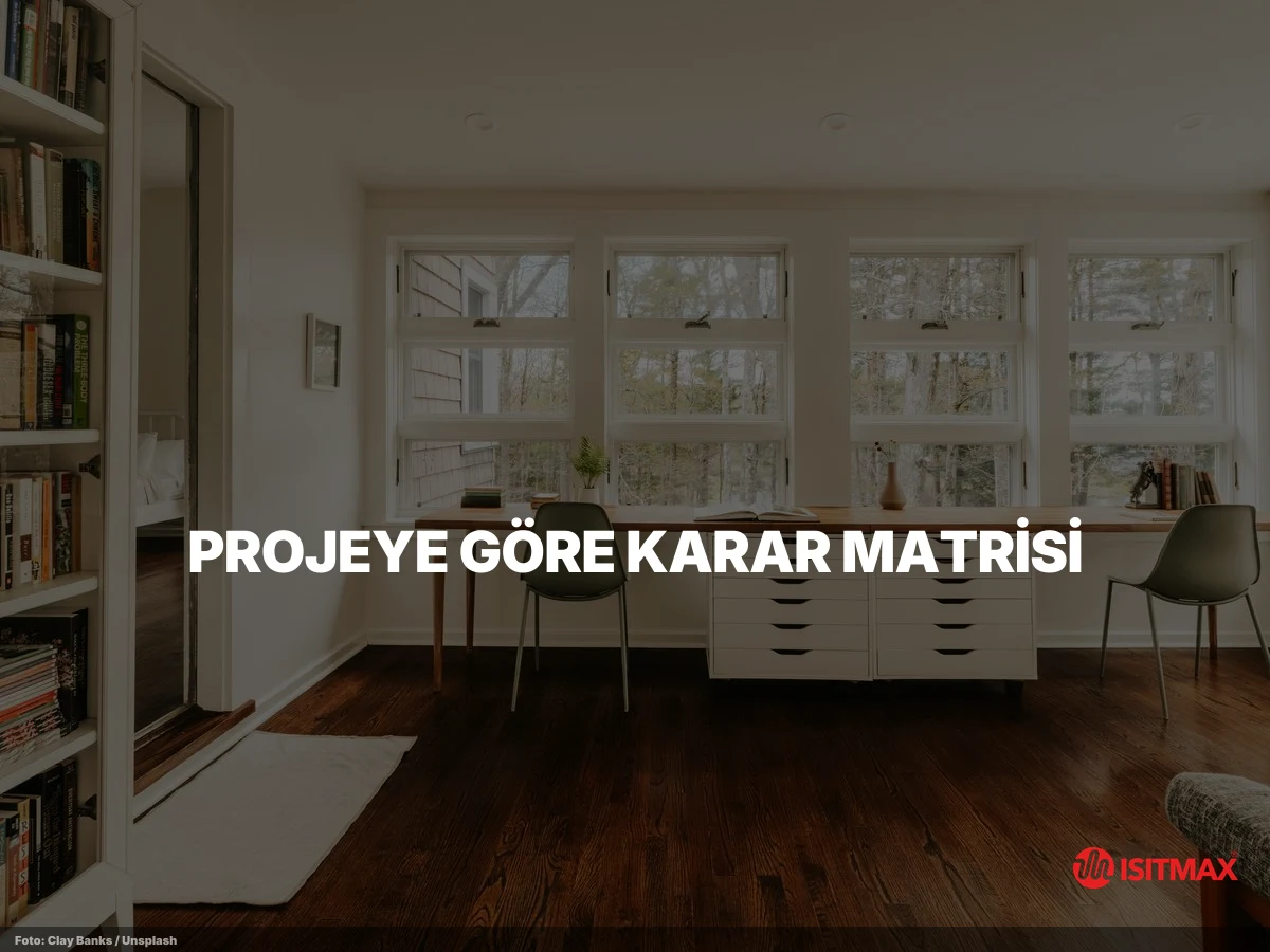 İnşaat Aşamasında Yerden Isıtma Yapılır Mı? — Projeye Göre Karar Matrisi