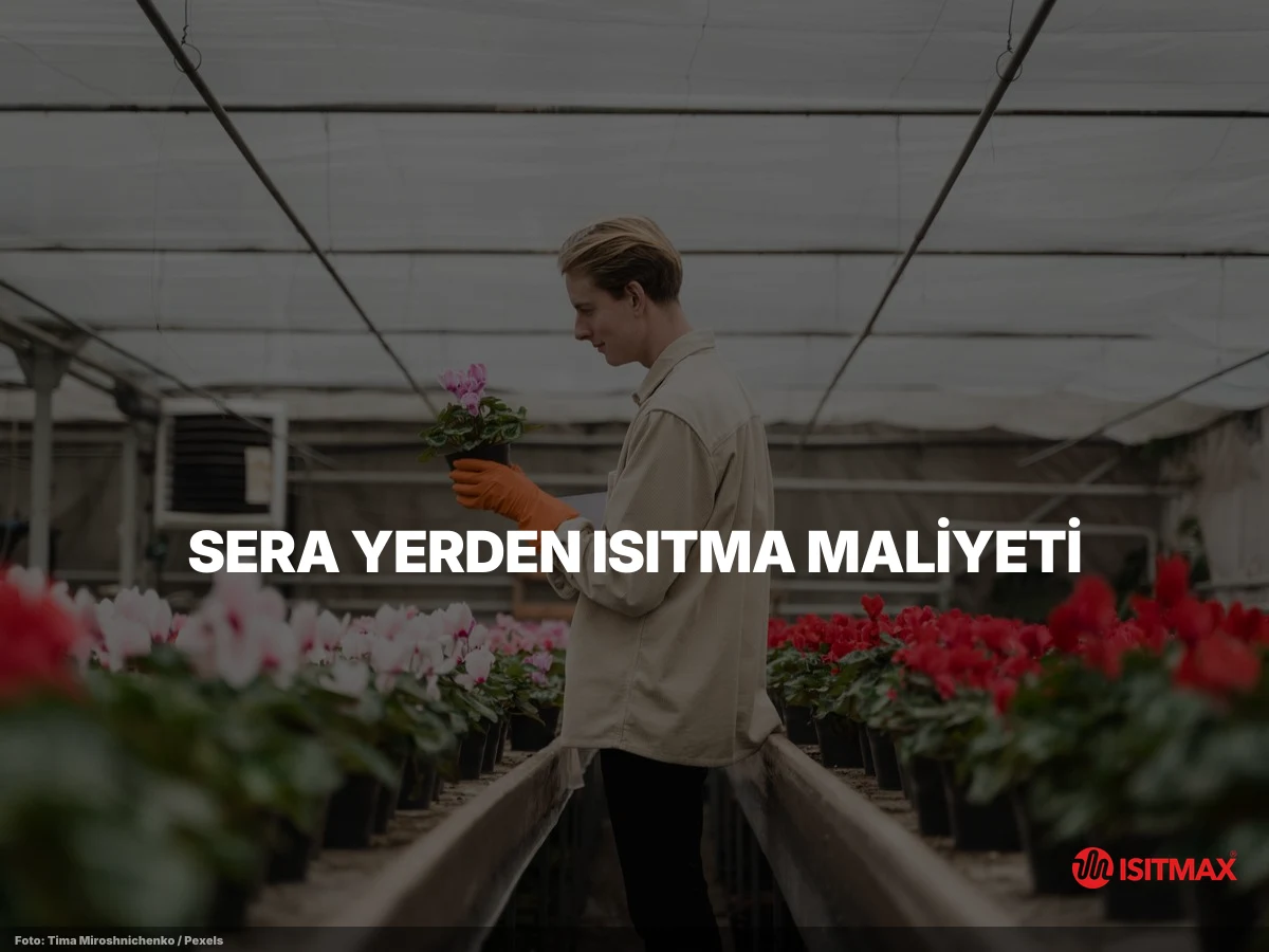 Seralarda Yerden Isıtma Sistemi Önemi — Sera Yerden Isıtma Maliyeti: 2026 Kurulum ve İşletme