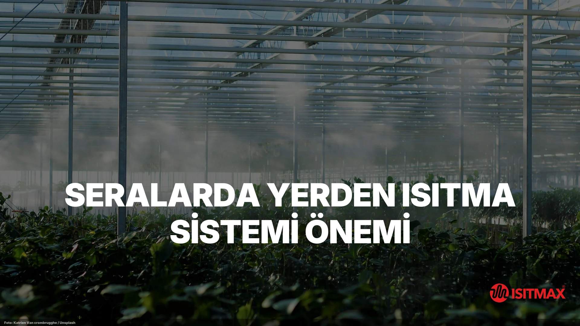 Seralarda Yerden Isıtma Sistemi Önemi — Seralarda Yerden Isıtma Sistemi Önemi