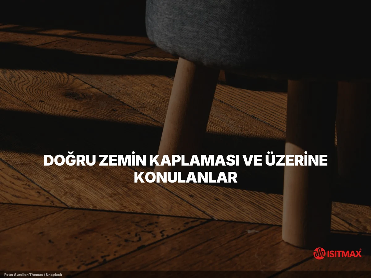 Zemin Isıtma Sisteminin Tüyoları — Doğru Zemin Kaplaması ve Üzerine Konulanlar