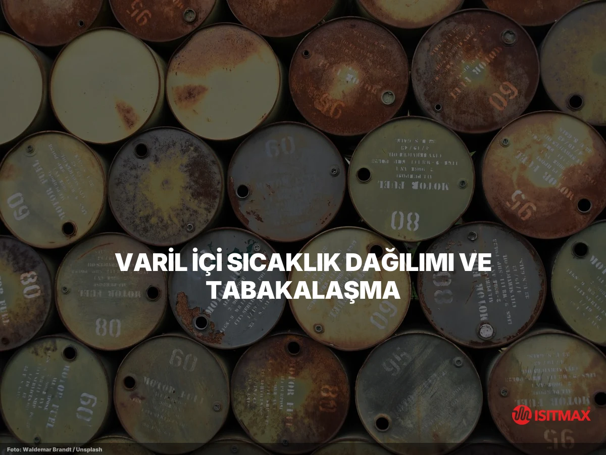 Tank ve Varil Isıtma Sistemi Isı Ayarı — Varil İçi Sıcaklık Dağılımı ve Tabakalaşma