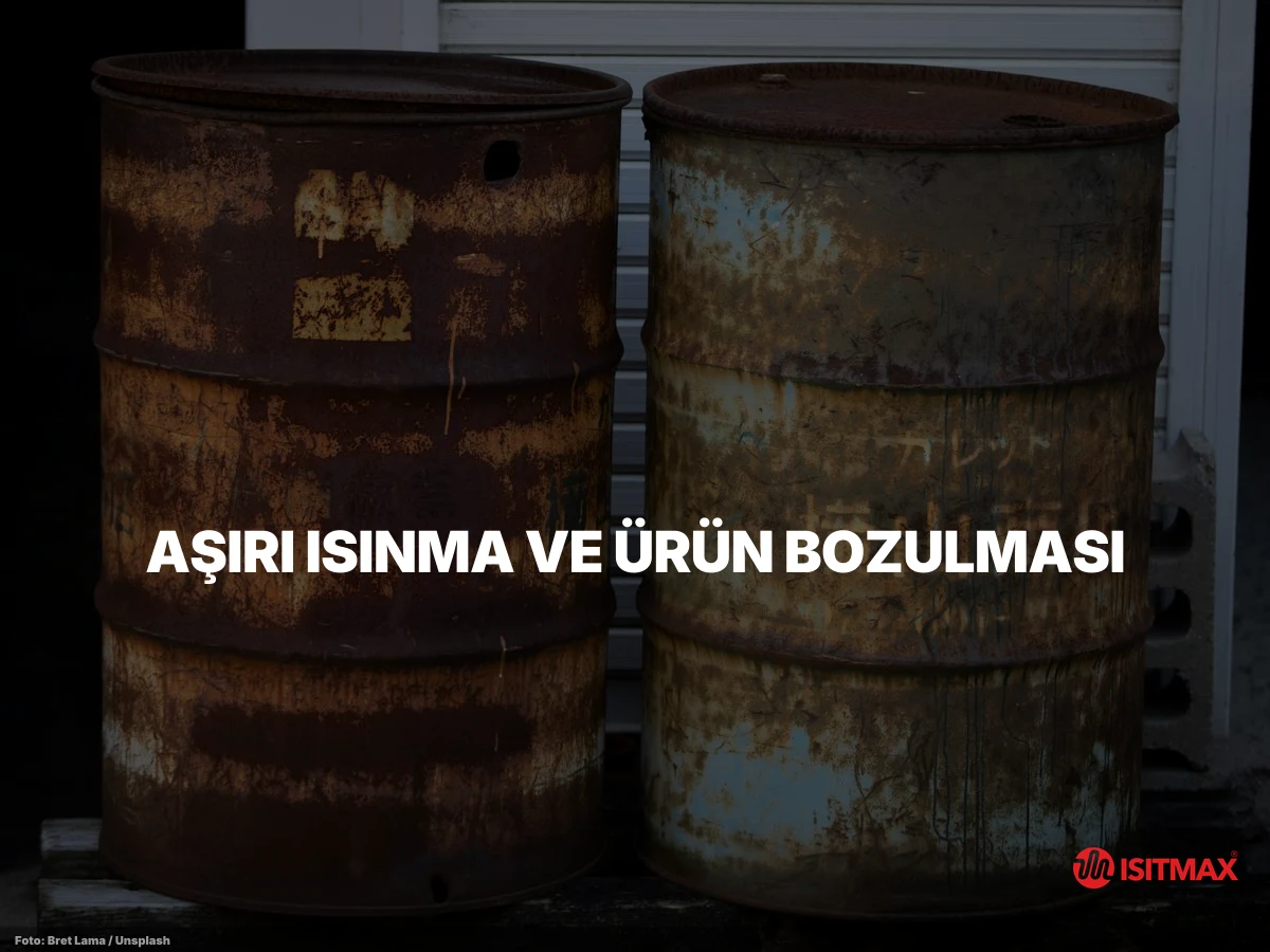 Tank ve Varil Isıtma Sistemi Isı Ayarı — Aşırı Isınma ve Ürün Bozulması: Sık Yapılan Hatalar