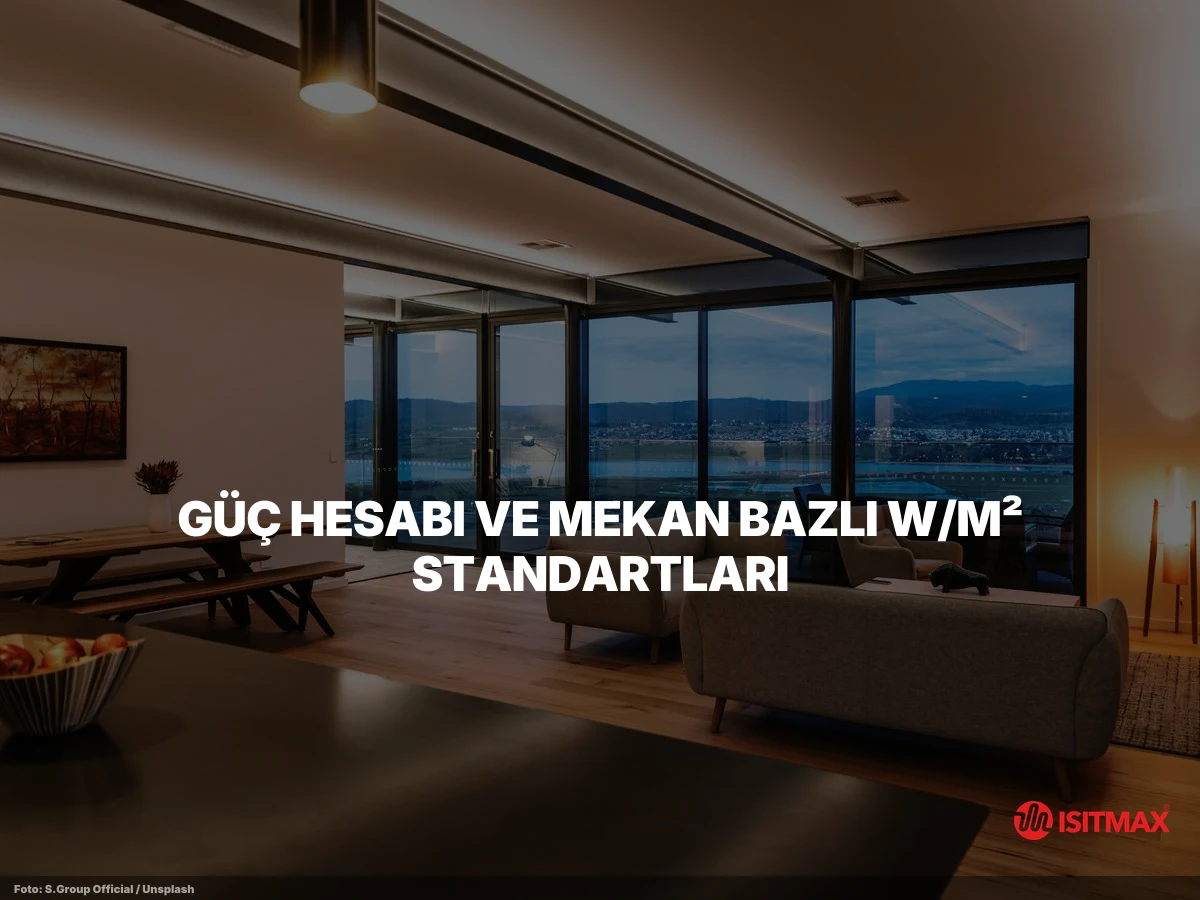 Elektrikli Yerden Isıtma Sistemleri Hakkında — Güç Hesabı ve Mekan Bazlı W/m² Standartları