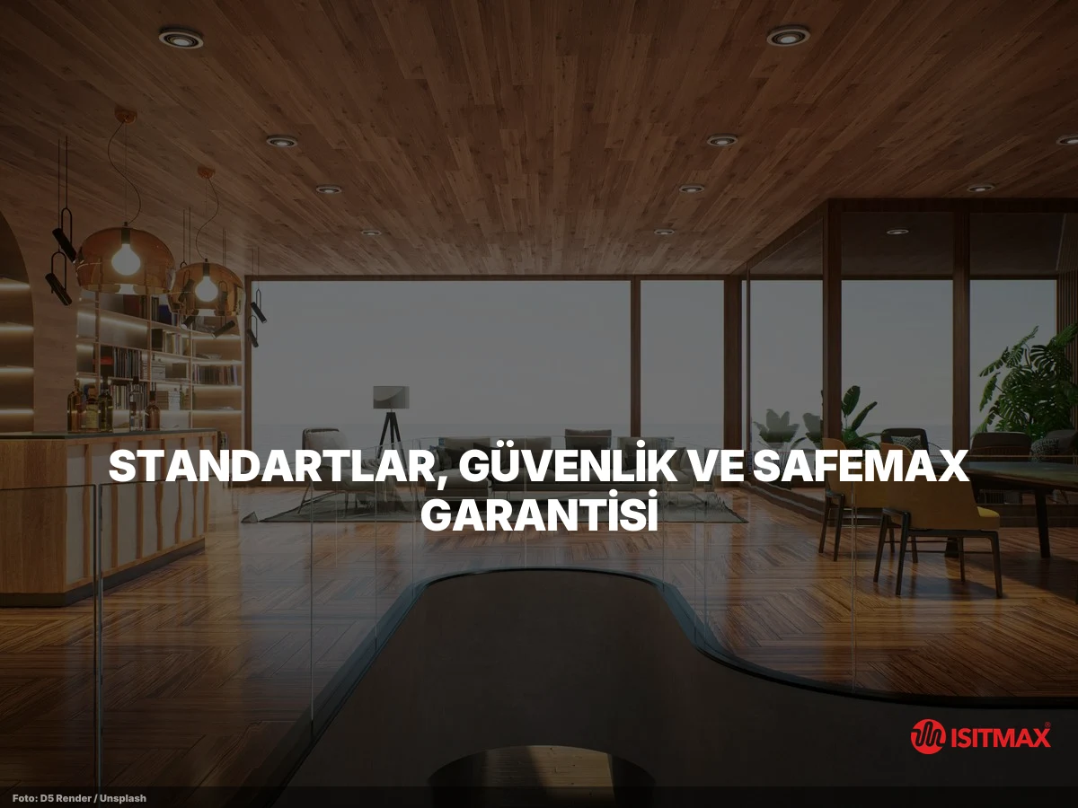 Elektrikli Yerden Isıtma Sistemleri Hakkında — Standartlar, Güvenlik ve SafeMax Garantisi