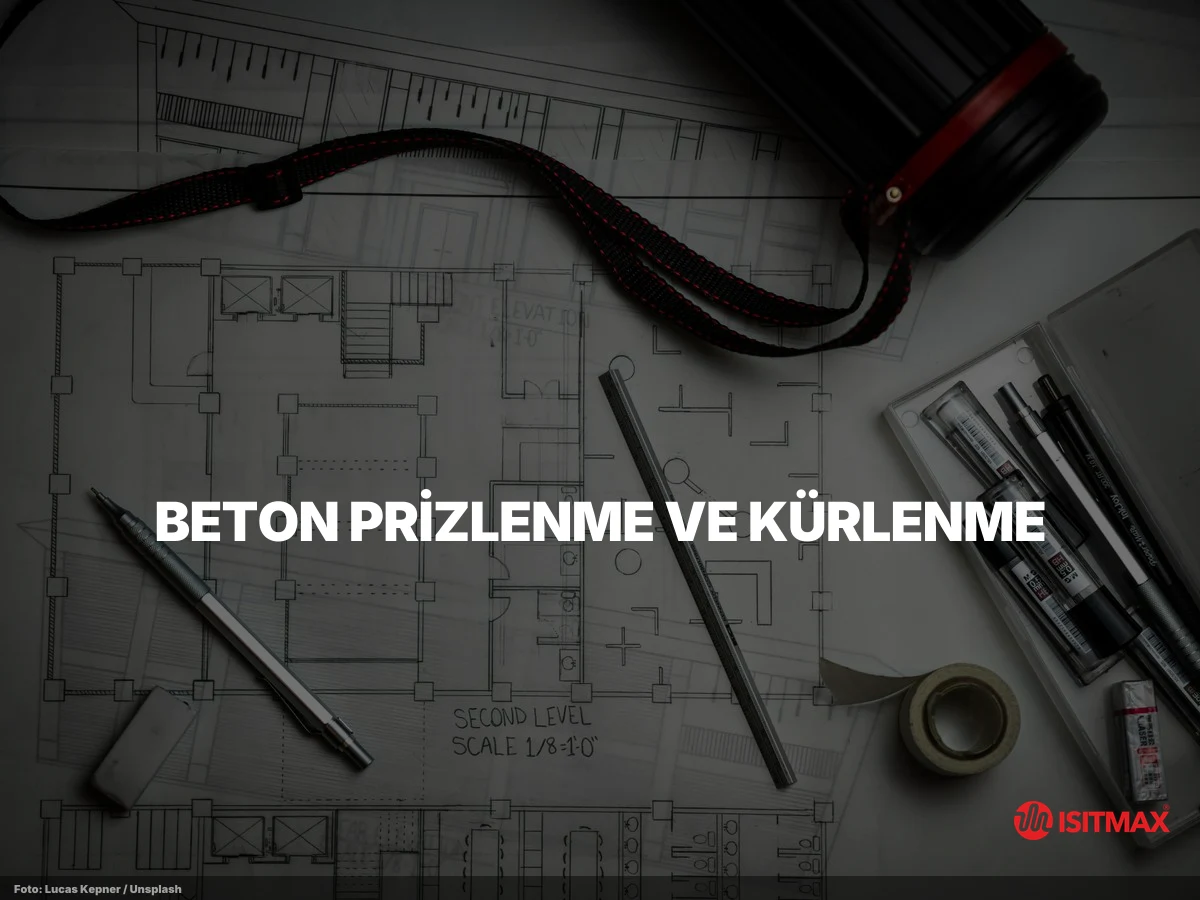 Beton Kurutma ve Sertleştirme Amacıyla Isıtıcı Kablo Kullanımı — Beton Prizlenme ve Kürlenme: Standart Süreler, Risk Sınırı