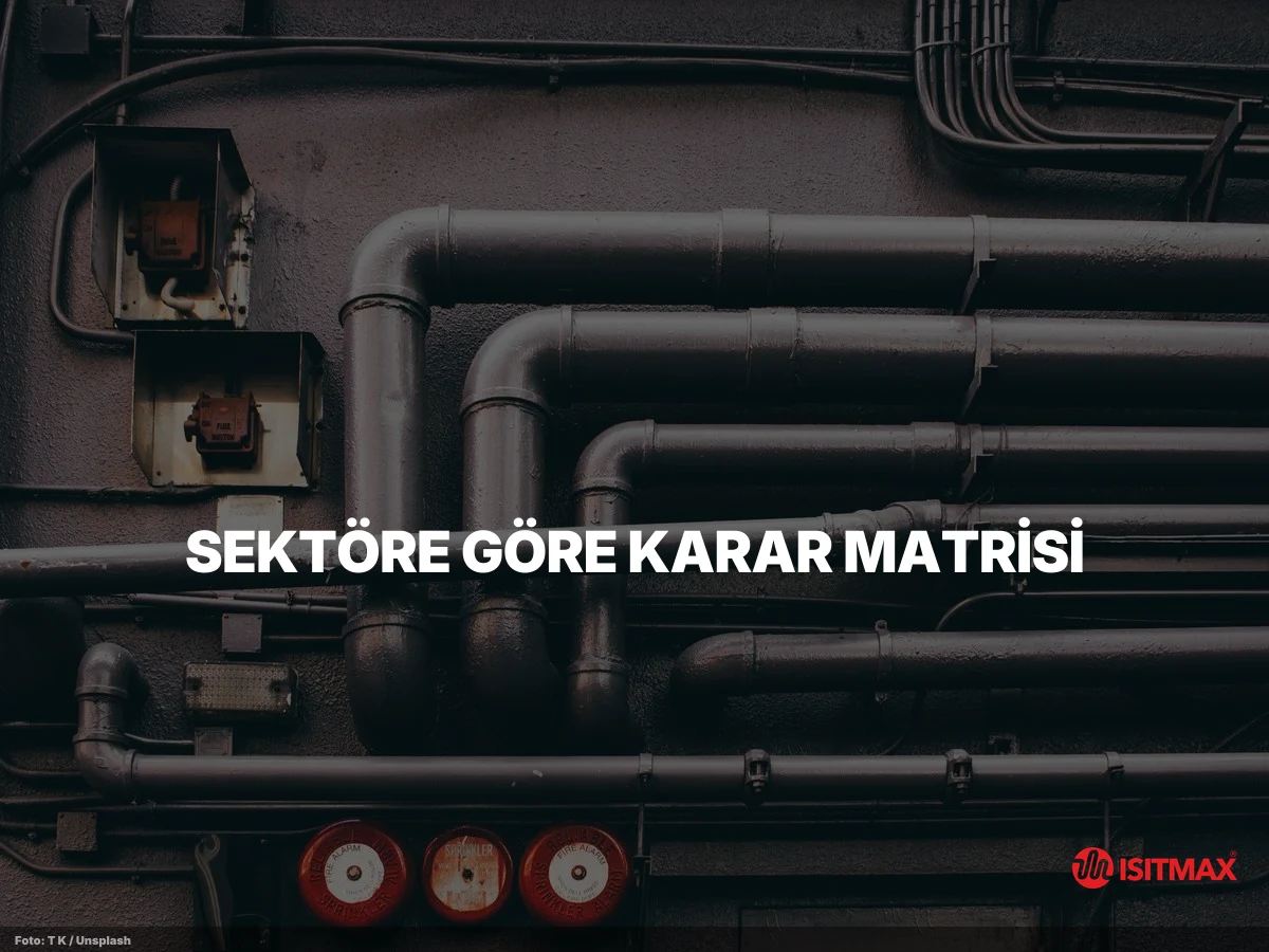Endüstriyel Alan İçerisinde Boru ve Vana Isıtma Sistemleri — Sektöre Göre Karar Matrisi