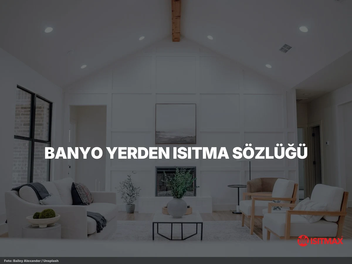 Banyolarda Elektrikli Yerden Isıtma Püf Noktaları — Banyo Yerden Isıtma Sözlüğü — Hızlı Terim Rehberi