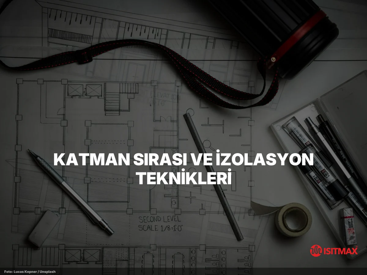 Yerden Isıtma Tesisatı Teknikleri — Katman Sırası ve İzolasyon Teknikleri