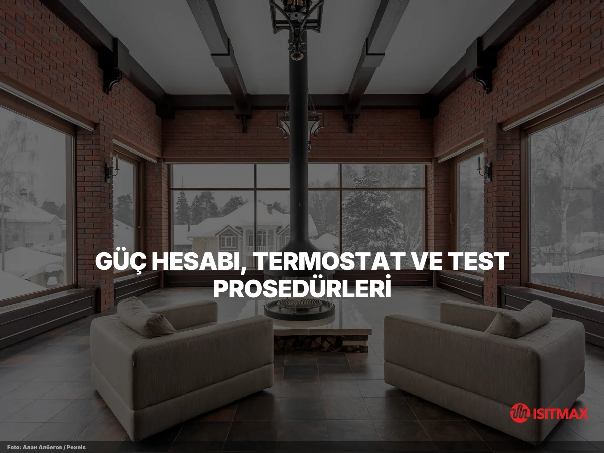 Yerden Isıtma Tesisatı Teknikleri — Güç Hesabı, Termostat ve Test Prosedürleri