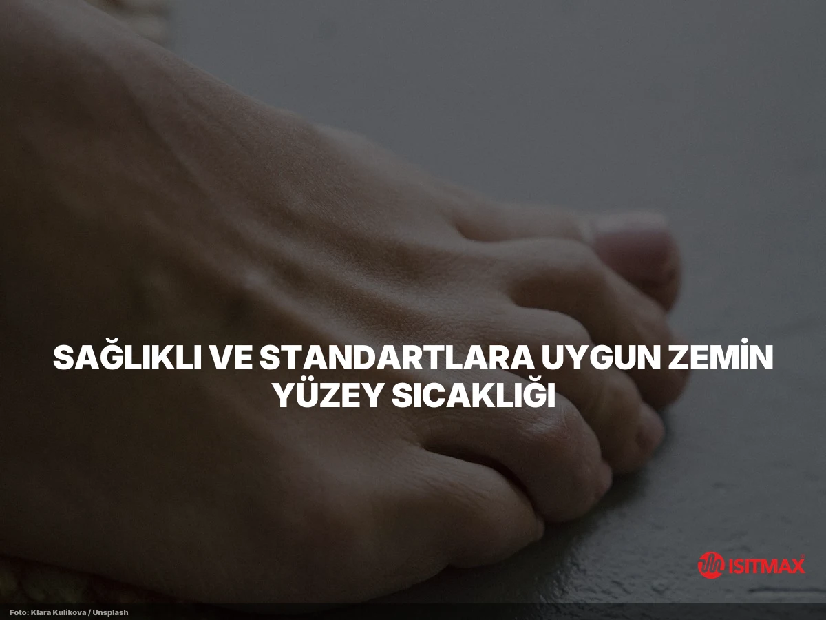 Yerden Isıtmada Sıcaklık Kontrolleri — Sağlıklı ve Standartlara Uygun Zemin Yüzey Sıcaklığı