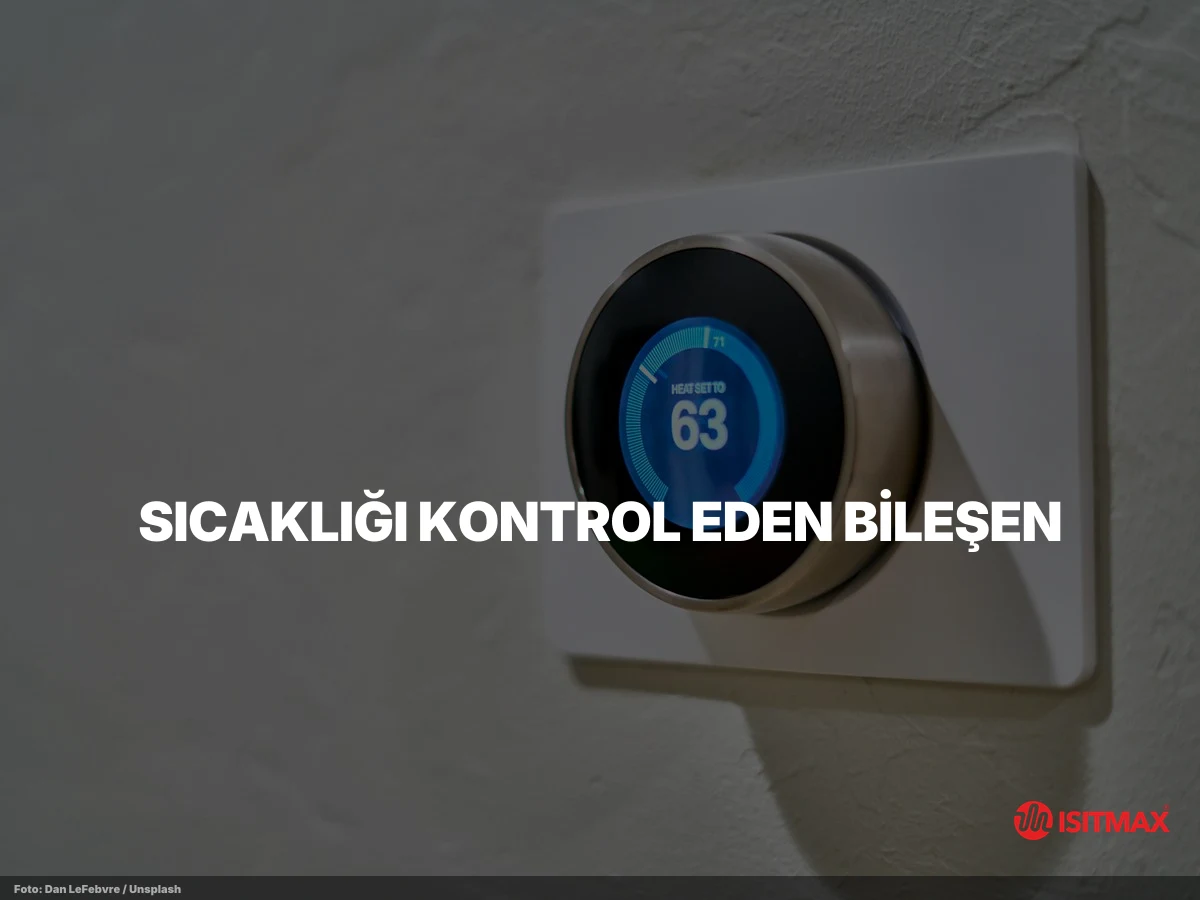 Yerden Isıtmada Sıcaklık Kontrolleri — Sıcaklığı Kontrol Eden Bileşen: Termostat ve Sensör Seçimi