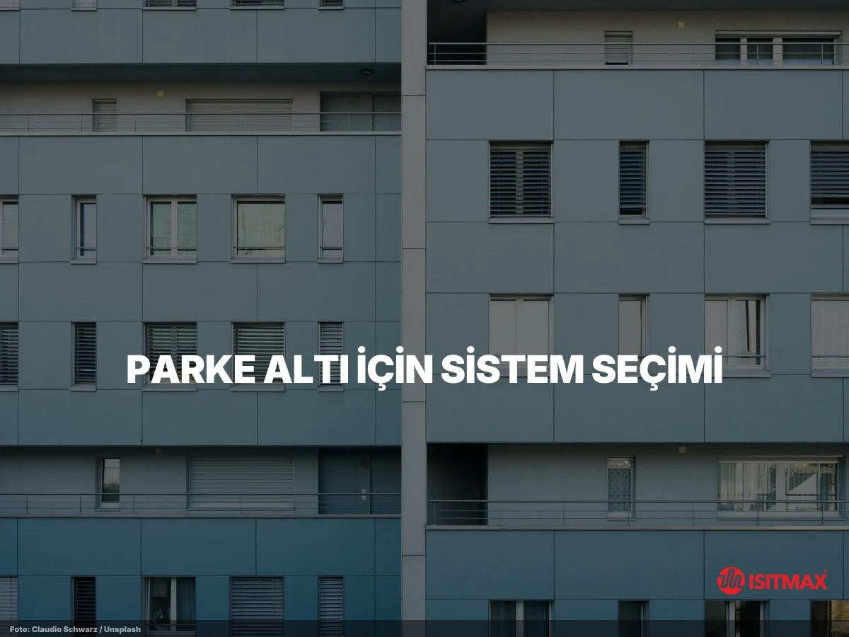 Zemin Isıtmayı Parke Yüzeylere Yapmak Doğru Mudur? — Parke Altı İçin Sistem Seçimi: FilmMax vs Kablolu Şilte
